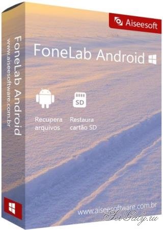Aiseesoft FoneLab for Android 5.0.30 + Portable